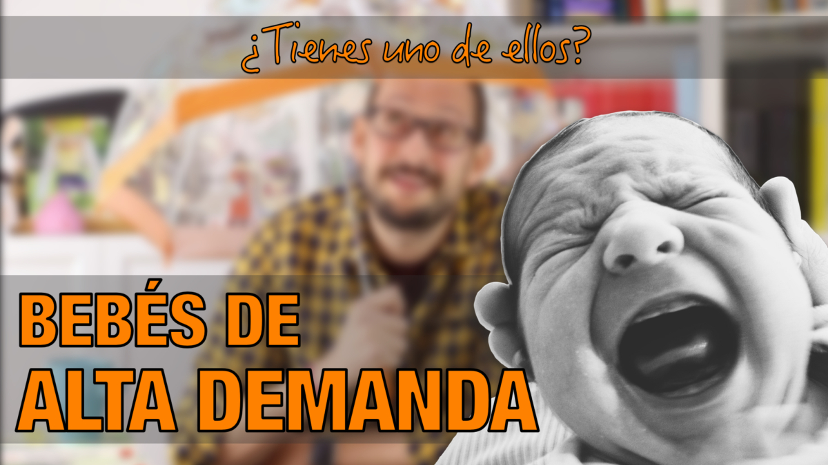 Píldoras de psicología. Bebés de alta demanda. Alberto Soler.