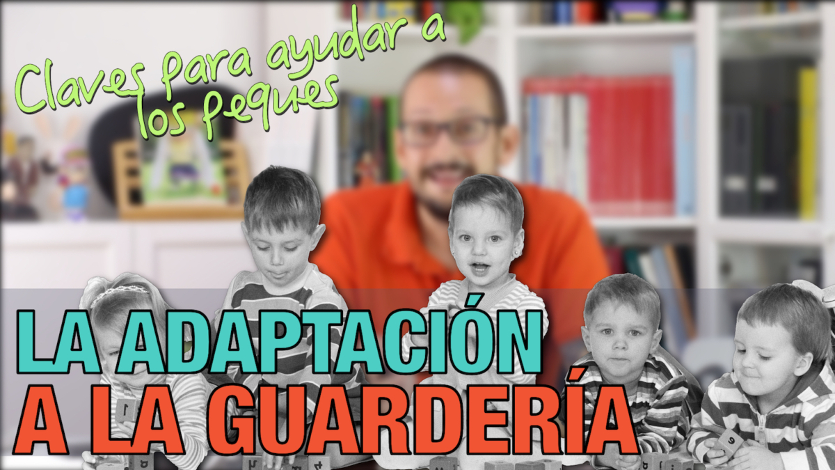 Adaptación a la guardería o escuela infantil. Píldoras de psicología. Alberto Soler.