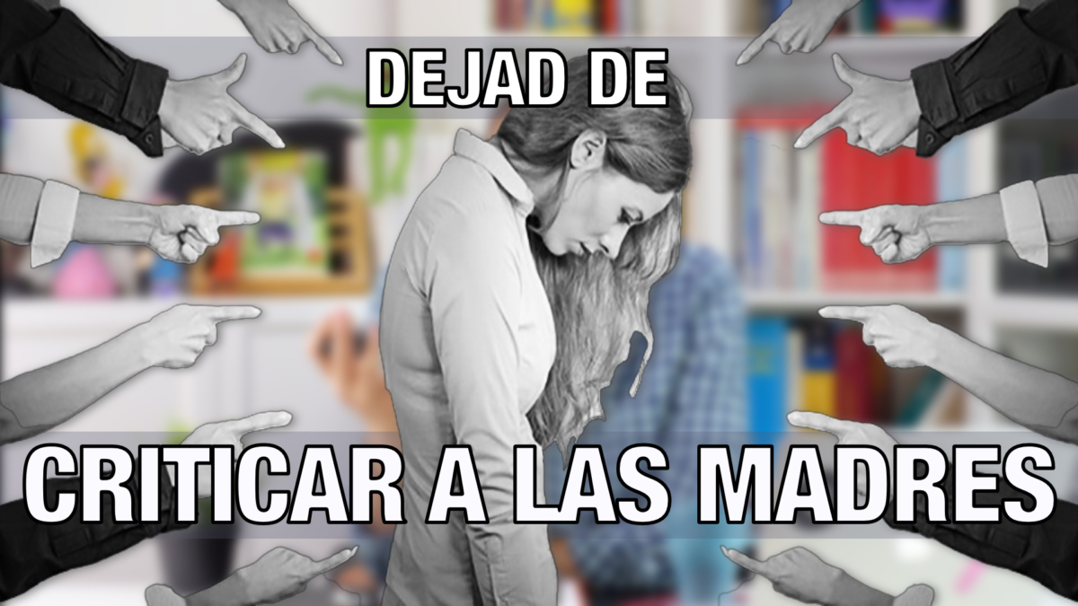 Criticar a las madres Píldoras de Psicología Alberto Soler
