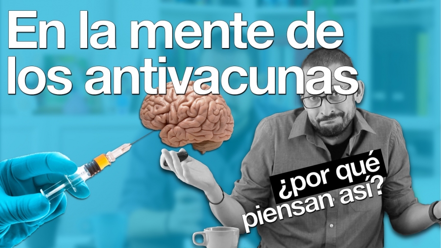 En la mente de los antivacunas. Píldoras de Psicología. Alberto Soler. #VaccinesWork