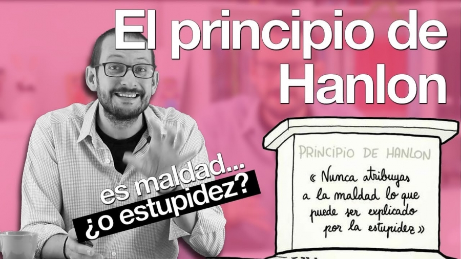 Píldora de Psicologías de Alberto Soler acerca de El principio de Hanlon