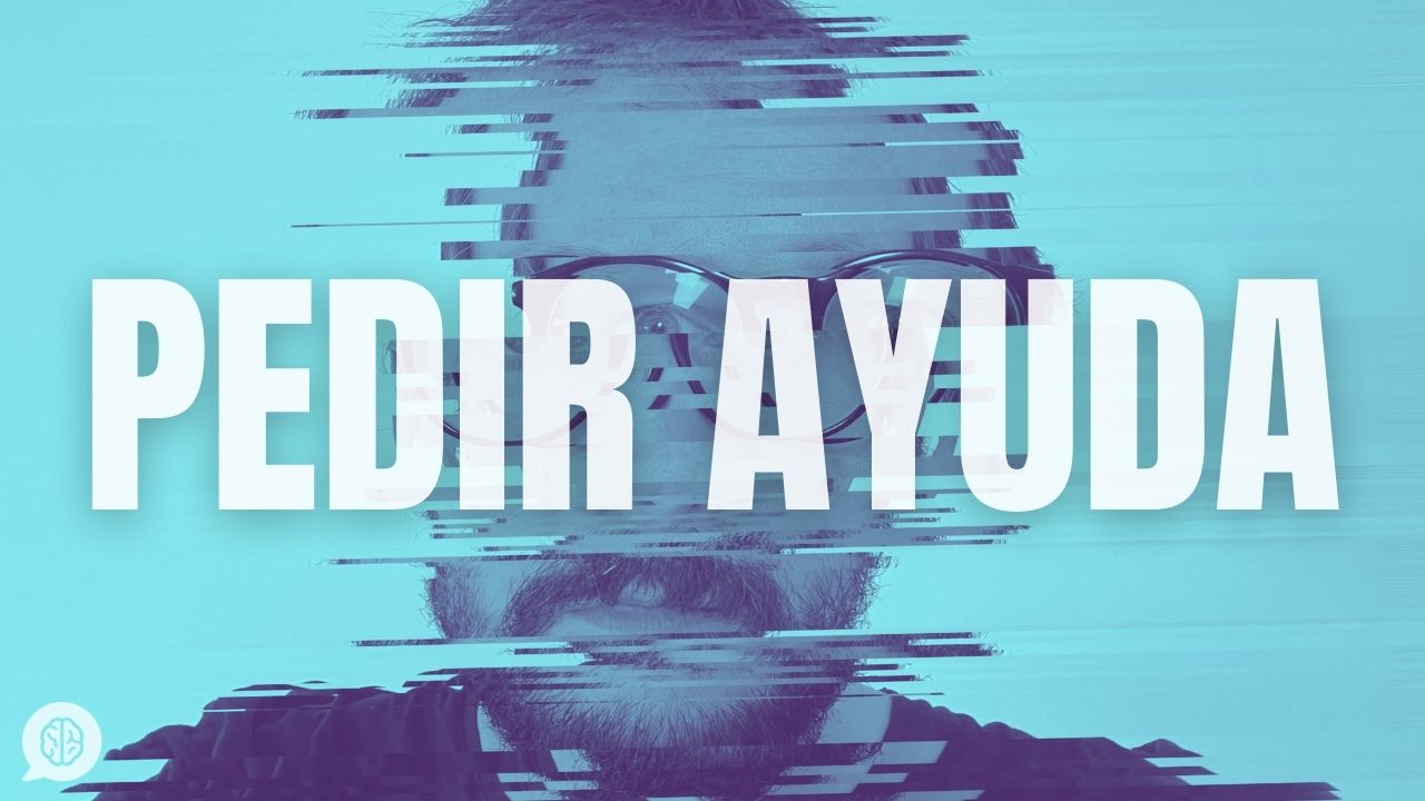 Aprende a pedir ayuda cuando estás mal