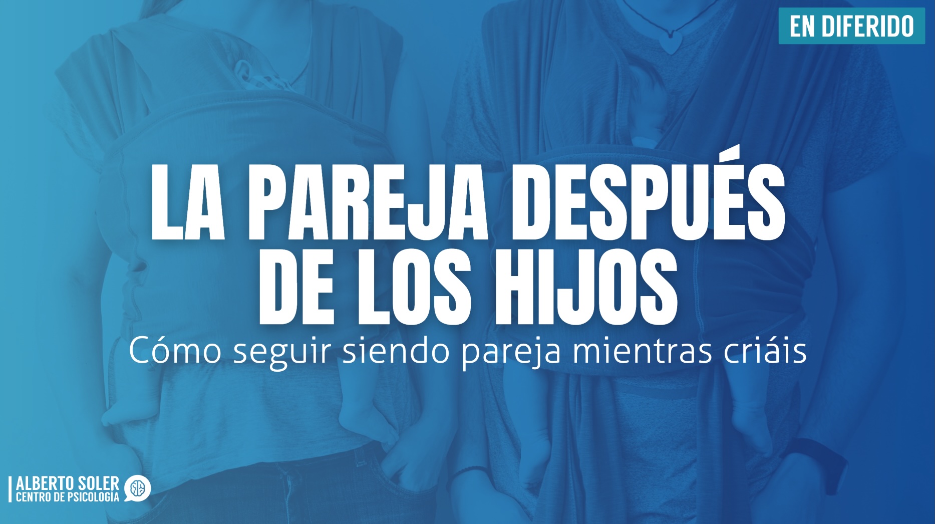 Taller la pareja después de los hijos cómo seguir siendo pareja mientras criáis